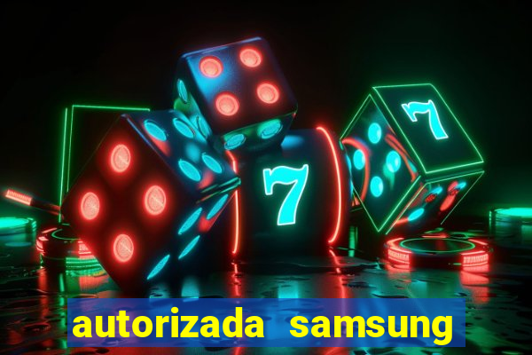 autorizada samsung santos canal 3